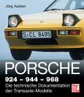 Porsche 924 - 944 - 968 Die technische Dokumentation der Transaxle-Modelle - Jörg Austen