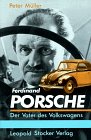 Ferdinand Porsche - Der Vater des Volkswagens - Peter Müller
