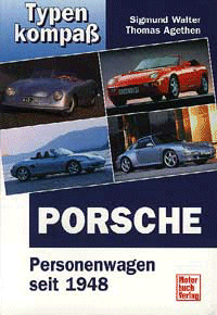 Porsche Typenkompaß - Porsche-Personenwagen seit 1945 - Sigmund Walter u. Thomas Agethen
