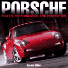 Porsche: Power, Performance, and Perfection - Susann C. Miller